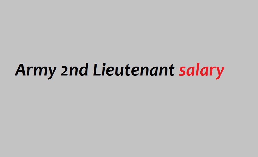 What is the salary for a second lieutenant in the Army?